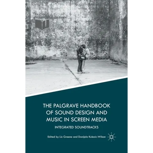 The Palgrave Handbook of Sound Design and Music in Screen Media: Integrated Soundtracks
