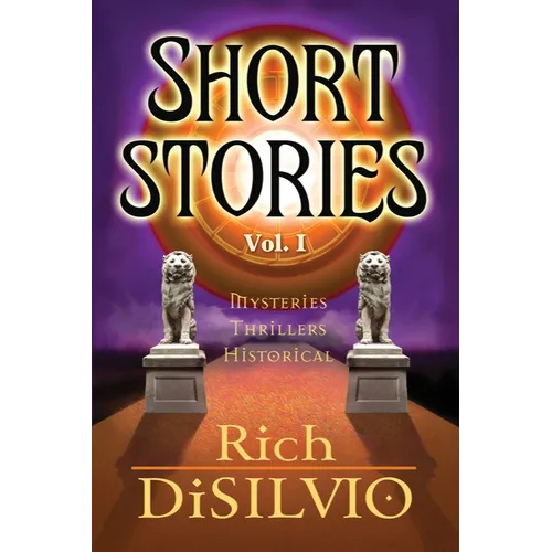 Short Stories: by Rich DiSilvio