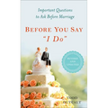 Before You Say I Do: Important Questions to Ask Before Marriage, Revised and Updated