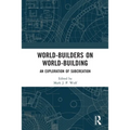 World-Builders on World-Building: An Exploration of Subcreation