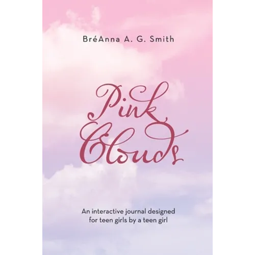 Pink Clouds: An Interactive Journal Designed for Teen Girls by a Teen Girl