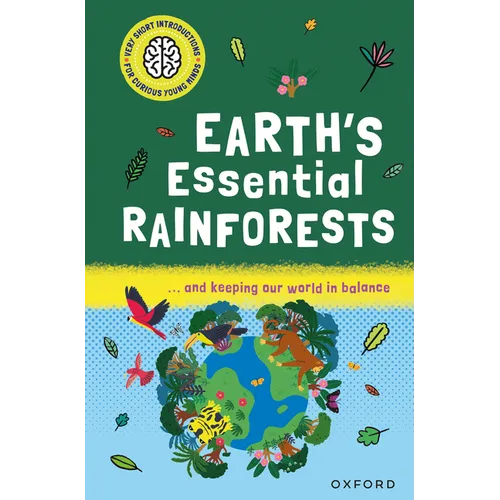 Earth's Essential Rainforests: ... and Keeping Our World in Balance
