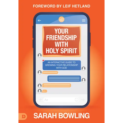 Your Friendship with Holy Spirit: An Interactive Guide to Growing Your Relationship with God