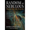Random and Nebulous--Nuancing the Psalms: Voice of the Celtic Christian Contemplative Soul in Prose and in Prayer
