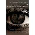 Wounds Can Heal, Even If Scars Remain