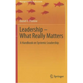 Leadership - What Really Matters: A Handbook on Systemic Leadership