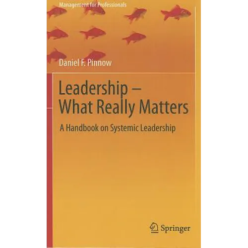 Leadership - What Really Matters: A Handbook on Systemic Leadership