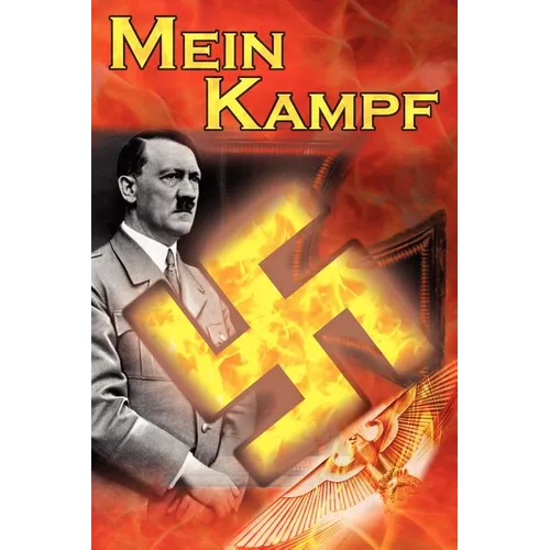Mein Kampf: Adolf Hitler's Autobiography and Political Manifesto, Nazi Agenda Prior to World War II, the Third Reich, Aka My Strug