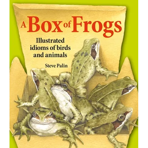 A Box of Frogs: Illustrated Idioms of Birds and Animals