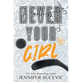 Never Your Girl (Special Edition): An Enemies-to-Lovers Secret Identity Fake Dating Sports Romance