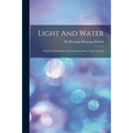 Light And Water: A Study Of Reflexion And Colour In River, Lake And Sea