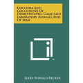 Coccidia And Coccidiosis Of Domesticated, Game And Laboratory Animals And Of Man