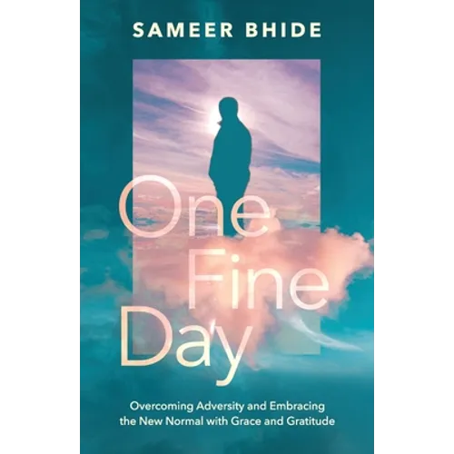 One Fine Day: Overcoming Adversity and Embracing the New Normal with Grace and Gratitude
