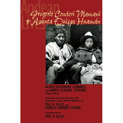 Andean Lives: Gregorio Condori Mamani and Asunta Quispe Huamán