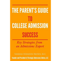 The Parent's Guide to College Admissions Success: Key Strategies from an Admissions Expert