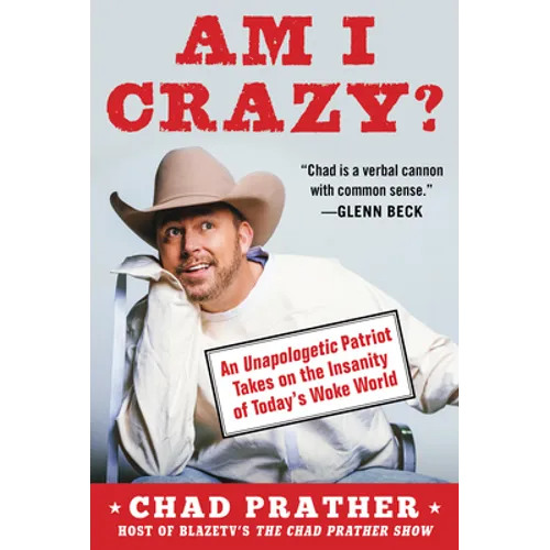 Am I Crazy?: An Unapologetic Patriot Takes on the Insanity of Today's Woke World