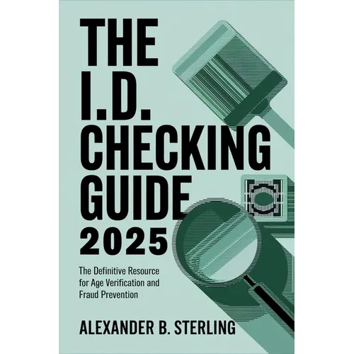 The I.D. Checking Guide 2025 Book - USA: The Definitive Resource for Age Verification and Fraud Prevention
