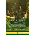 The Soul-Winner's Secret: How to Convert Others to the Christian Cause Through Spiritual Leadership and an Organized Church