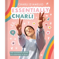 Essentially Charli: The Ultimate Guide to Keeping It Real