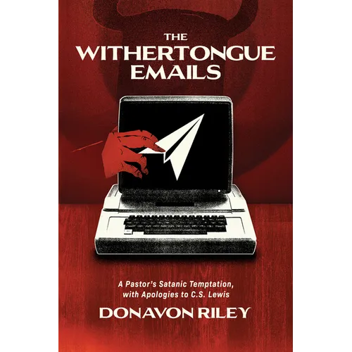 The Withertongue Emails: A Pastor's Satanic Temptation, with Apologies to C.S. Lewis