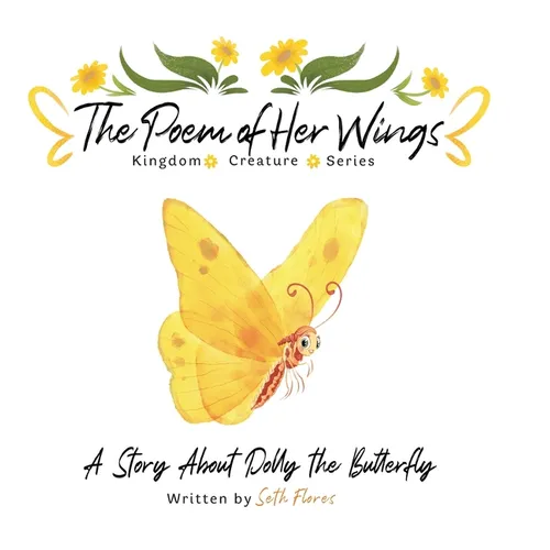 The Poem of Her Wings: A Story About Dolly the Butterfly