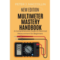 Multimeter Mastery Handbook: A Comprehensive Guide to Electrical Measurement