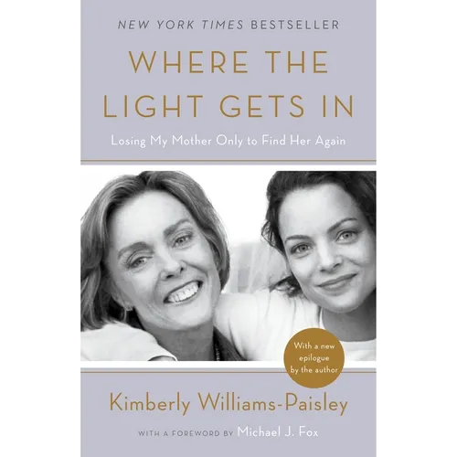 Where the Light Gets in: Losing My Mother Only to Find Her Again