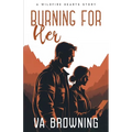 Burning For Her: A Firefighter and an inspector. How can they have a workplace romance while still at each others throats?