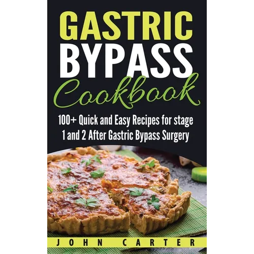 Gastric Bypass Cookbook: 100+ Quick and Easy Recipes for stage 1 and 2 After Gastric Bypass Surgery