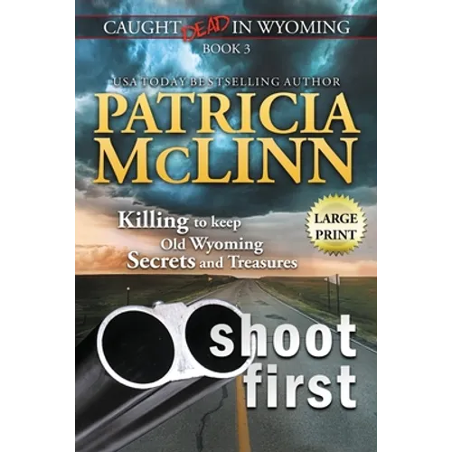Shoot First: Large Print (Caught Dead in Wyoming, Book 3)