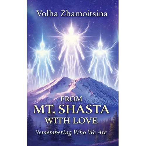 From Mt. Shasta with Love: Remembering Who We Are