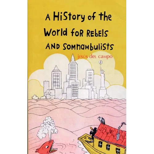 A History of the World for Rebels and Somnambulists