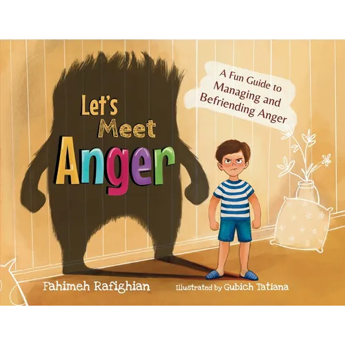 Let's Meet Anger: A Fun Guide to Managing and Befriending Anger