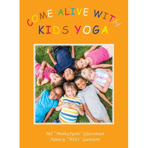 Come Alive with Kids Yoga: The 8 Steps of Yoga for Young Children