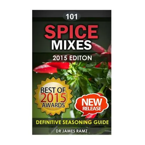 Spice Mixes: Definitive Seasoning Guide: Mixing Herbs & Spices to Create Fantastic Seasoning Mixes