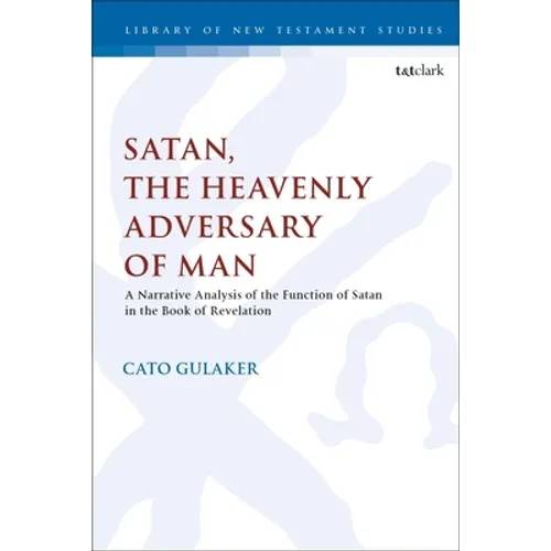 Satan, the Heavenly Adversary of Man: A Narrative Analysis of the Function of Satan in the Book of Revelation