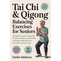 Tai Chi & Qigong - Balancing Exercises for Seniors: The Gentle, Step-by-Step Guide to Improve Balance, Prevent Falls, and Reduce Joint Pain from the C