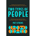 Two Types of People: Insights from Top Performers to Help You Make Decisions, Act, and Grow