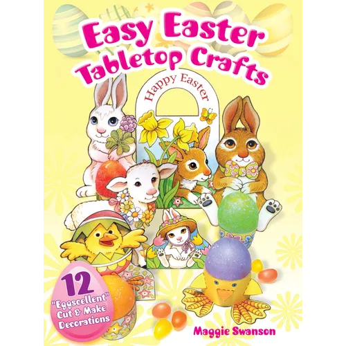 Easy Easter Tabletop Crafts: 12 Eggscellent Cut & Make Decorations