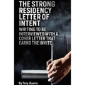 The Strong Residency Letter of Intent: Writing to Be Interviewed with a Cover Letter that Earns the Invite