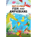Fact-O-Pedia Fish and Amphibians