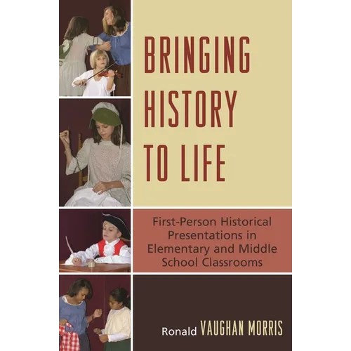 Bringing History to Life: First-Person Historical Presentations in Elementary and Middle School Social Studies