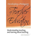 Developing a Pedagogy of Teacher Education: Understanding Teaching & Learning about Teaching