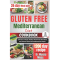 Gluten Free Mediterranean Diet Cookbook: 1200 Days of Simple, Healthy, Whole-Food, Plant-Based, and Delicious Gluten-Free Mediterranean Recipes (28-da