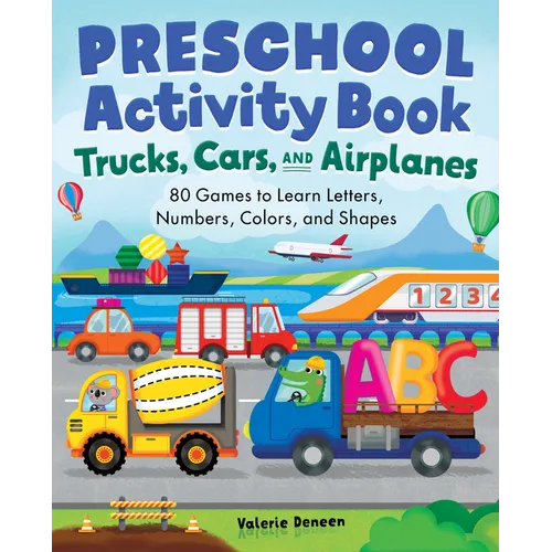 Preschool Activity Book Trucks, Cars, and Airplanes: 80 Games to Learn Letters, Numbers, Colors, and Shapes