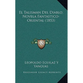 El Talisman Del Diablo, Novela Fantastico-Oriental (1853)