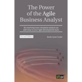The Power of the Agile Business Analyst: 30 surprising ways a business analyst can add value to your Agile development team