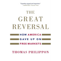 The Great Reversal: How America Gave Up on Free Markets