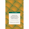 Migration and Regional Integration in West Africa: A Borderless Ecowas
