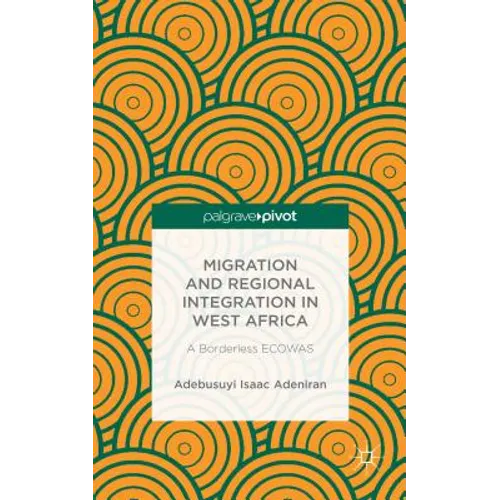 Migration and Regional Integration in West Africa: A Borderless Ecowas